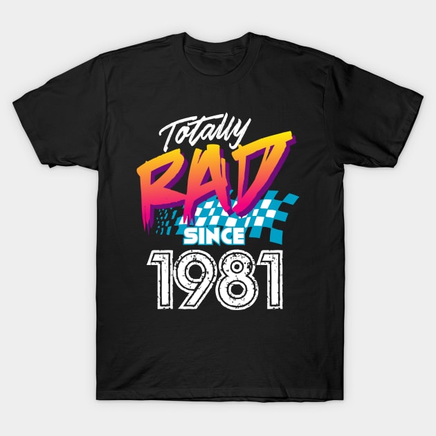 Totally Rad since 1981 T-Shirt by Styleuniversal